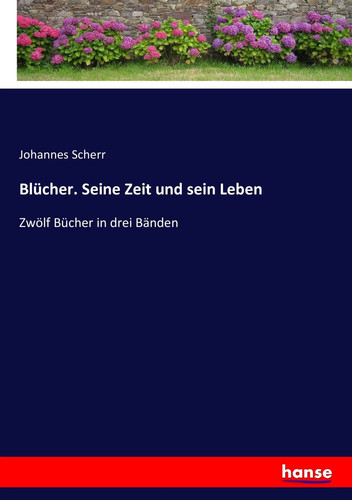 Blücher seine zeit und - seine,