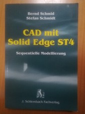 CAD mit Solid Edge ST4 - Sequentielle Modellierung - Schmid