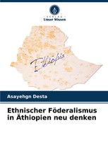 Ethnischer Föderalismus in Äthiopien neu denken Asayehgn Desta Taschenbuch 80 S.