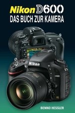 Nikon D600: Das Buch zur