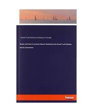 Routes and Fares to Summer Resorts Reached by the Grand Trunk Railway and its Co