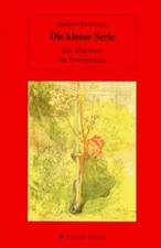 Die kleine Seele. Ein Märchen
