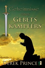 Geheimnisse eines Gebetskämpfers | Derek Prince | Taschenbuch | 272 S. | Deutsch