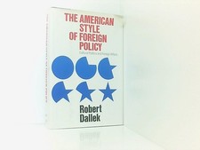 The American Style of Foreign Policy: Cultural Politics and Foreign Affairs Dall