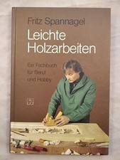 Leichte Holzarbeiten. Spannagel, Fritz: