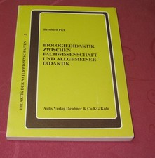Biologiedidaktik zwischen Fachwissenschaft und allgemeiner Didaktik von B. Pick