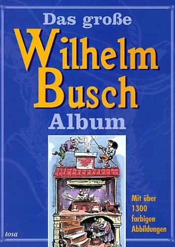 Das grosse wilhelm busch - grosse,