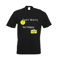 dont worry be happy fun shirt geschenk lustig t-shirt 3XL-5XL