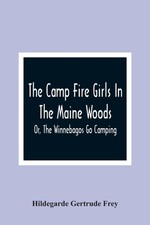 Gertrude frey camp fire - -,