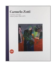 Carmelo Zotti. Catalogo generale: 1, Franca Bizzotto, Dino Marangon
