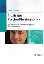 Praxis der Psycho-Physiognomik: Das Arbeitsbuch zur Antlitzdiagnostik Buch Haug