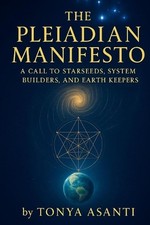 The Pleiadian Manifesto: A Call To Starseeds, System Builders, And Earth Keepers