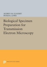 Biological Specimen Preparation for Transmission Electron Mic... - 9780691600154