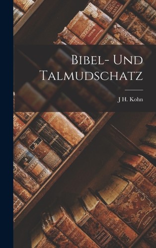 Kohn bibel und talmudschatz - bibel-,