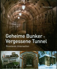 Bunker Luftschutz: Geheime Bunker - vergessene Tunnel, Russlands Unterwelten