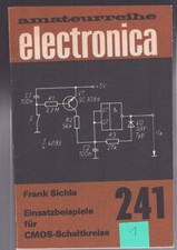 Amateurreihe electronica – 241 - Einsatzbeispiele für CMOS-Schaltkreise