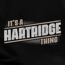 IT'S A HARTRIDGE THING T-SHIRT