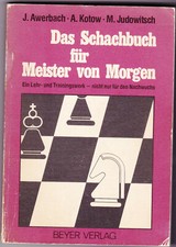 Das Schachbuch für Meister von morgen • J. Awerbach • M. Judowitsch • Beyer 1989
