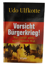 Vorsicht Bürgerkrieg!: Was lange gärt, wird endlich Wut von Udo Ulfkotte 2017