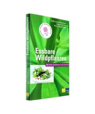 Essbare Wildpflanzen Ausgabe: 200 Arten bestimmen und verwenden: 200 Arten besti