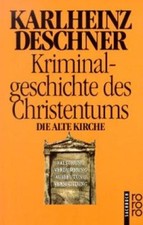 Buch: Kriminalgeschichte des Christentums. Die Alte Kirche, Deschner, Karlheinz