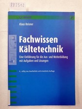 Fachwissen Kältetechnik : eine Einführung für die Aus- und Weiterbildung mit Auf