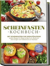 Scheinfasten Kochbuch: Mit