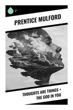Prentice Mulford | Thoughts