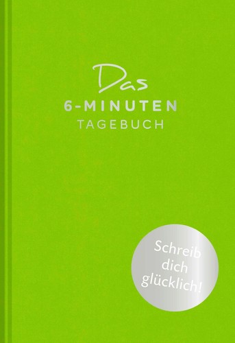 Das minuten tagebuch - das, 6-minuten-tagebuch