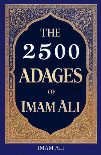 Imam ali the 2500 - |, adages