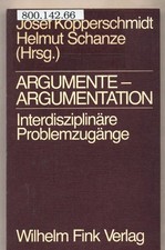 Argumente - Argumentation Kopperschmidt, Josef und Helmut Schanze: