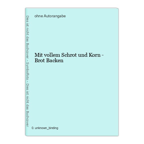 Mit vollem schrot und korn - und,