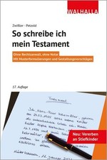 So schreibe ich mein Testament Ohne Rechtsanwalt, ohne Notar; Mit Musterformu...