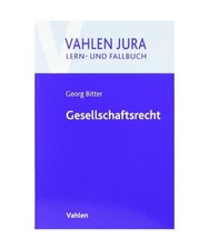 Gesellschaftsrecht: Lern- und Fallbuch, Georg Bitter