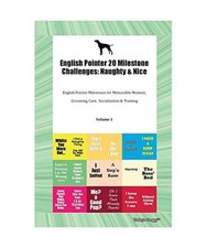 English Pointer 20 Milestone Challenges: Naughty & Nice English Pointer Mileston