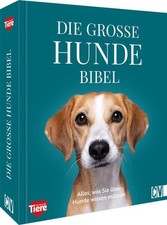 Hunde-Buch ? Die große Hundebibel: Alle Basics, die Sie über Hunde und ihre Halt