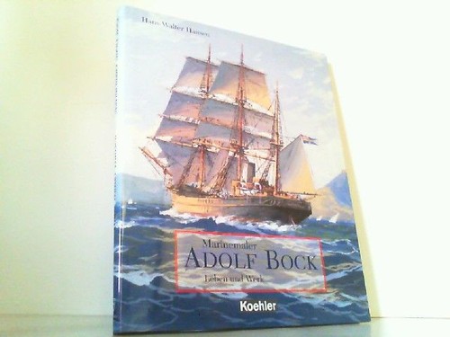 Marinemaler adolf bock - bock., leben