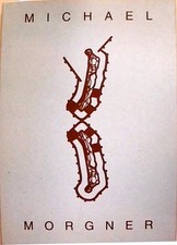 Michael Morgner. Zum Sechzigsten. Ausstellungskatalog Galerie Oben und Heck-Art-