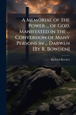 A Memorial of the Power ... of God, Manifested in the ... Conversion of Many Per
