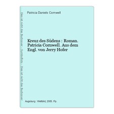 Kreuz des Südens : Roman. Patricia Cornwell. Aus dem Engl. von Jerry Hofer Cornw