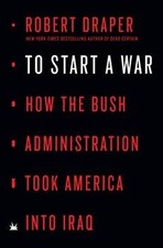 To Start a War: How the Bush