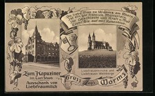 AK Worms, Gasthaus zum Kapuziner von Carl Staab, Liebfrauenkirche mit Weinberge 