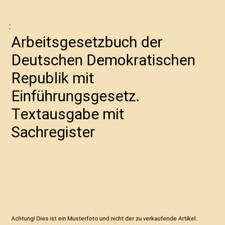 Arbeitsgesetzbuch der Deutschen Demokratischen Republik mit Einführungsgesetz. 