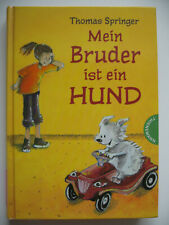 Thomas Springer: Mein Bruder ist ein Hund THIENEMANN 2004 fest gebunden