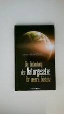 61062 Jürgen H. Bennewitz DIE BEDEUTUNG DER NATURGESETZE FÜR UNSERE EXISTENZ H