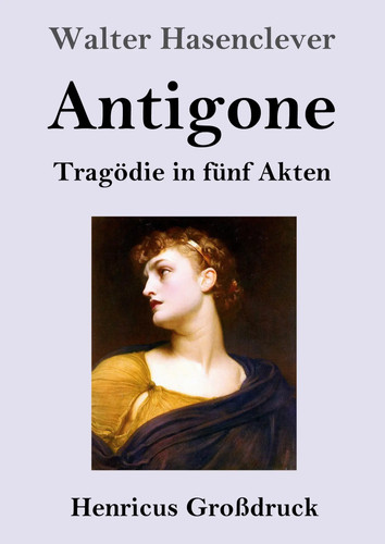 Walter hasenclever antigone - walter, |