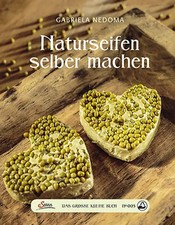 Das große kleine Buch: Naturseifen aus Wald und Wiese. Einfach selbst gemacht