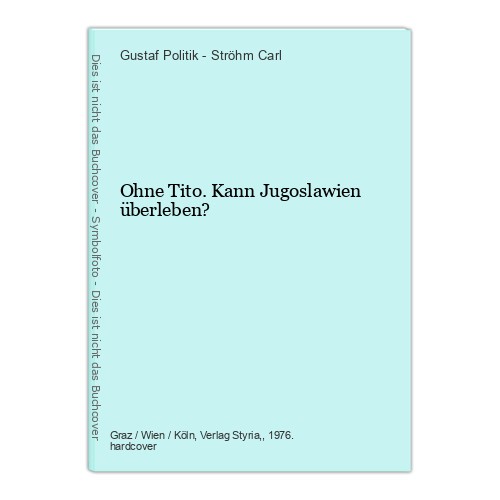 Ohne tito kann jugoslawien - tito.,