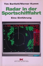Radar in der Sportschifffahrt : eine Einführung. Bartlett, Tim und Werner Kumm: