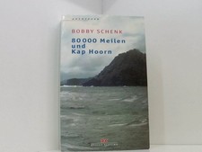 Achtzigtausend Meilen und Kap Hoorn: Ein Seglerleben ein Seglerleben Schenk, Bob
